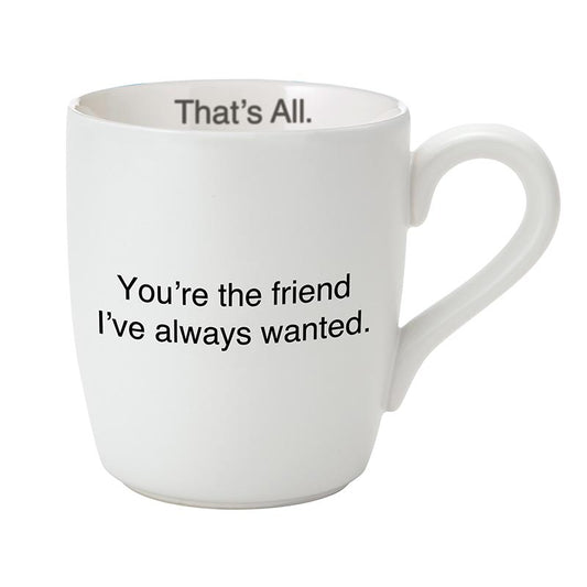 That's All Mug - Friend I Always Wanted
