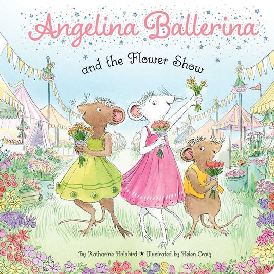Angelina Ballerina and the Flower Show Book by Katharine Holabird