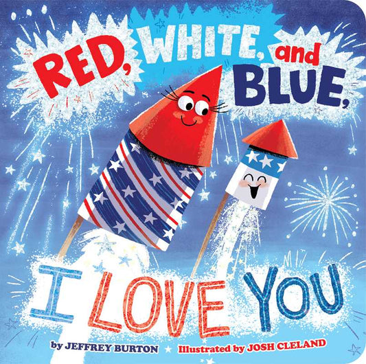 Red, White, and Blue, I Love You Book by Jeffrey Burton