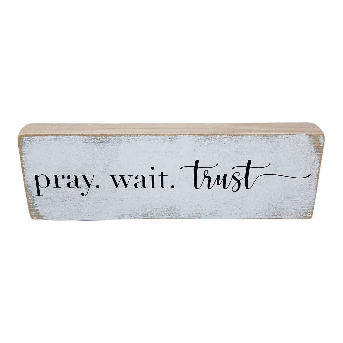 Pray Wait Trust Long Wood Sign